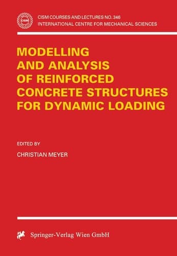 Modelling and Analysis of Reinforced Concrete Structures for Dynamic Loading (CISM International Centre for Mechanical Sciences, 346)