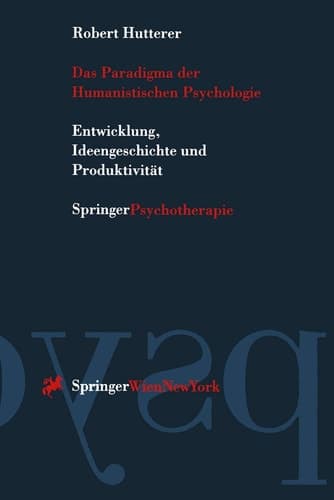Das Paradigma der Humanistischen Psychologie: Entwicklung, Ideengeschichte und Produktivität (German Edition)