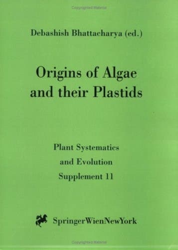 Origins of Algae and their Plastids (Plant Systematics and Evolution - Supplementa)