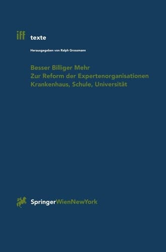 Besser Billiger Mehr Zur Reform der Expertenorganisationen Krankenhaus, Schule, Universität