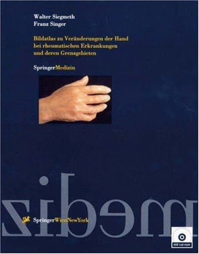 Bildatlas zu Veränderungen der Hand bei rheumatischen Erkrankungen und deren Grenzgebieten