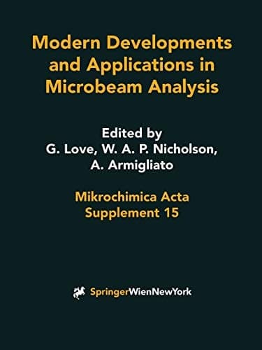 Modern Developments and Applications in Microbeam Analysis (Mikrochimica Acta Supplementa, 15)