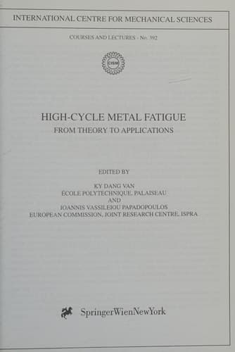 High-Cycle Metal Fatigue: From Theory to Applications (CISM International Centre for Mechanical Sciences, 392)