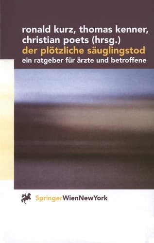 Der plötzliche Säuglingstod Ein Ratgeber für Ärzte und Betroffene
