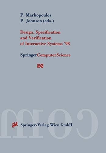 Design, Specification and Verification of Interactive Systems ’98 Proceedings of the Eurographics Workshop in Abingdon, UK, June 3–5, 1998