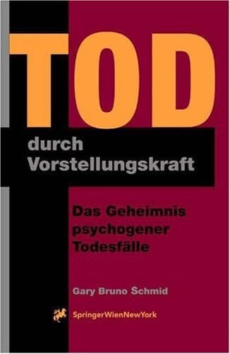 Tod durch Vorstellungskraft das Geheimnis psychogener Todesfälle