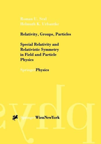 Relativity, Groups, Particles Special Relativity and Relativistic Symmetry in Field and Particle Physics