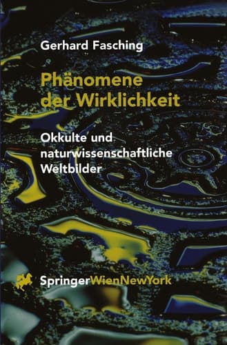 Phänomene der Wirklichkeit Okkulte und Naturwissenschaftliche Weltbilder
