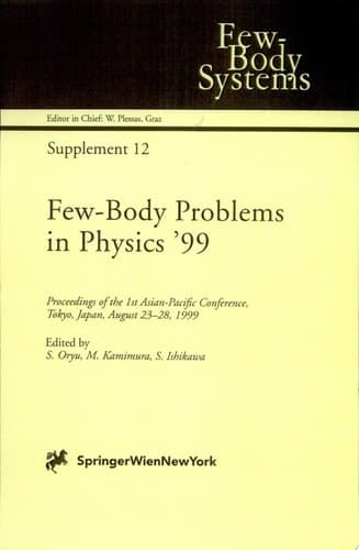 Few-Body Problems in Physics ’99 Proceedings of the 1st Asian-Pacific Conference, Tokyo, Japan, August 23-28, 1999 : Supplement 12
