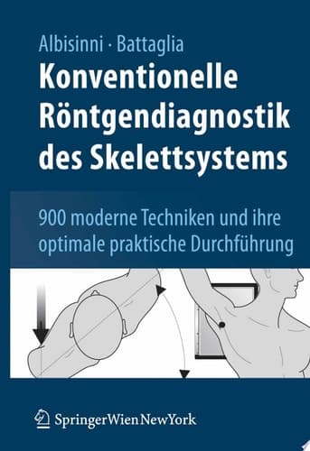Konventionelle Röntgendiagnostik des Skelettsystems 900 moderne Techniken und ihre optimale praktische Durchführung