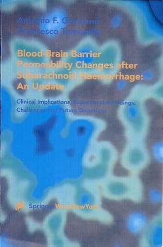 Blood-Brain Barrier Permeability Changes after Subarachnoid Haemorrhage: An Update An Update : Clinical Implications, Experimental Findings, Challenges, and Future Directions