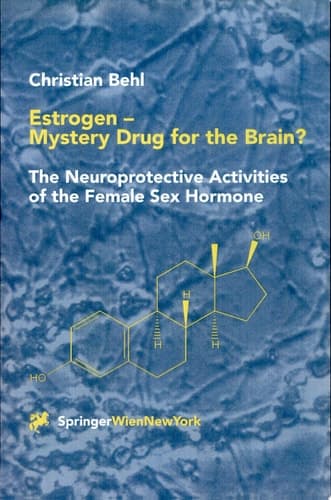 Estrogen — Mystery Drug for the Brain? The Neuroprotective Activities of the Female Sex Hormone