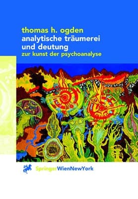 Analytische Träumerei und Deutung Zur Kunst der Psychoanalyse