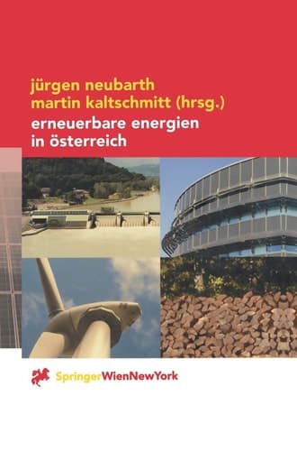 Erneuerbare Energien in Österreich Systemtechnik, Potenziale, Wirtschaftlichkeit, Umweltaspekte