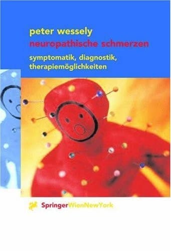 Neuropathische Schmerzen Symptomatik, Diagnostik, Therapiemöglichkeiten