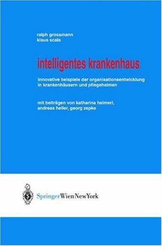 Intelligentes Krankenhaus Innovative Beispiele der Organisationsentwicklung in Krankenhäusern und Pflegeheimen