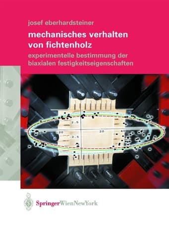 Mechanisches Verhalten von Fichtenholz Experimentelle Bestimmung der biaxialen Festigkeitseigenschaften