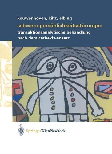 Schwere Persönlichkeitsstörungen Transaktionsanalytische Behandlung nach dem Cathexis-Ansatz