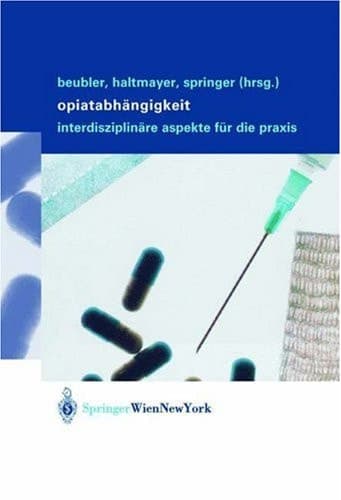 Opiatabhängigkeit interdisziplinäre Aspekte für die Praxis