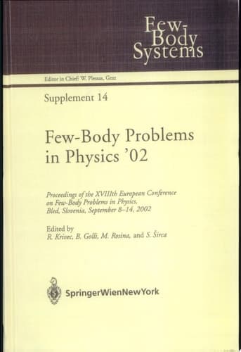 Few-Body Problems in Physics ’02 Proceedings of the XVIIIth European Conference on Few-Body Problems in Physics, Bled, Slovenia, September 8–14, 2002