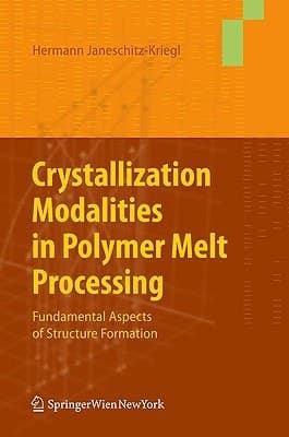 Crystallization Modalities in Polymer Melt Processing Fundamental Aspects of Structure Formation