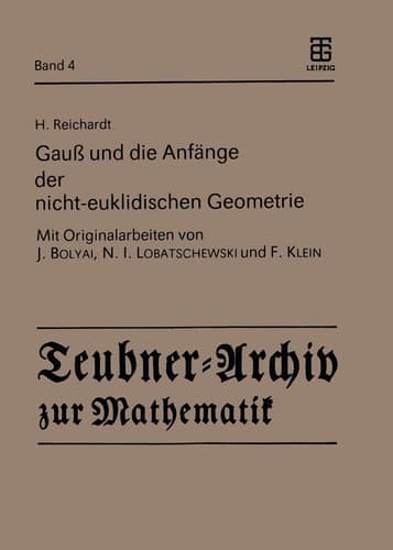 Gauß und die Anfänge der nicht-euklidischen Geometrie (Teubner-Archiv zur Mathematik, 4) (German Edition)