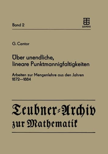 Über unendliche, lineare Punktmannigfaltigkeiten Arbeiten zur Mengenlehre aus den Jahren 1872–1884