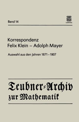 Korrespondenz Felix Klein — Adolph Mayer Auswahl aus den Jahren 1871 – 1907