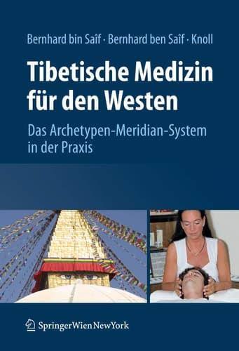 Tibetische Medizin für den Westen Das Archetypen-Meridian-System in der Praxis