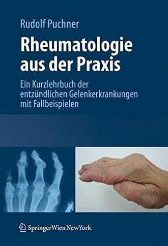 Rheumatologie aus der Praxis Kurzlehrbuch der entzündlichen Gelenkerkrankungen mit Fallbeispielen