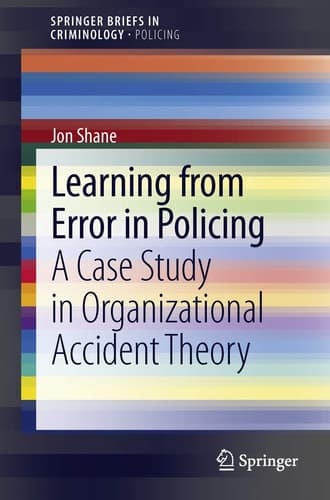 Learning from Error in Policing A Case Study in Organizational Accident Theory