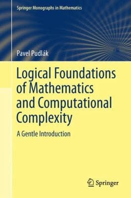 Logical Foundations of Mathematics and Computational Complexity A Gentle Introduction
