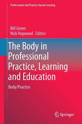 The Body in Professional Practice, Learning and Education Body/Practice