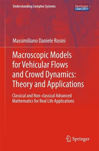 Macroscopic Models for Vehicular Flows and Crowd Dynamics: Theory and Applications Classical and Non–Classical Advanced Mathematics for Real Life Applications