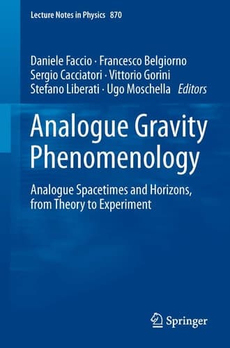 Analogue Gravity Phenomenology Analogue Spacetimes and Horizons, from Theory to Experiment