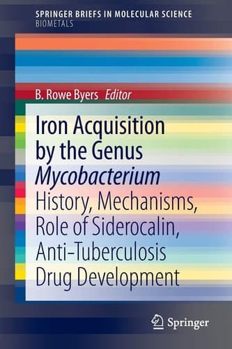 Iron Acquisition by the Genus Mycobacterium History, Mechanisms, Role of Siderocalin, Anti-Tuberculosis Drug Development