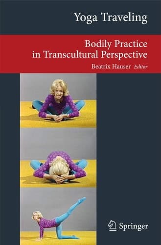 Yoga Traveling Bodily Practice in Transcultural Perspective