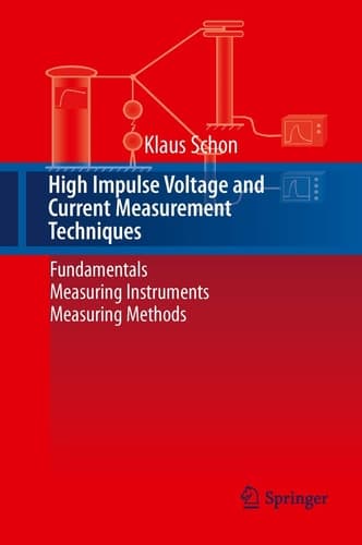High Impulse Voltage and Current Measurement Techniques Fundamentals – Measuring Instruments – Measuring Methods