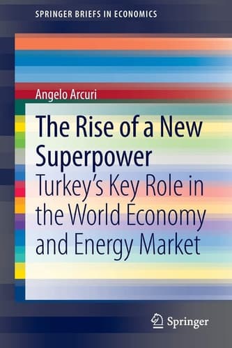 The Rise of a New Superpower Turkey's Key Role in the World Economy and Energy Market