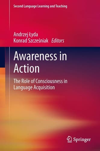 Awareness in Action The Role of Consciousness in Language Acquisition