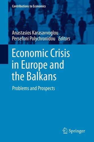 Economic Crisis in Europe and the Balkans: Problems and Prospects (Contributions to Economics)