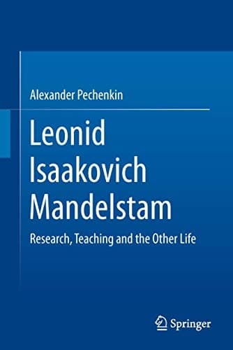 Leonid Isaakovich Mandelstam Research, Teaching, Life