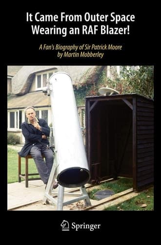 It Came From Outer Space Wearing an RAF Blazer! A Fan's Biography of Sir Patrick Moore