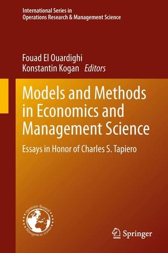 Models and Methods in Economics and Management Science Essays in Honor of Charles S. Tapiero
