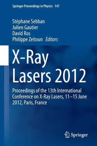 X-Ray Lasers 2012 Proceedings of the 13th International Conference on X-Ray Lasers, 11–15 June 2012, Paris, France
