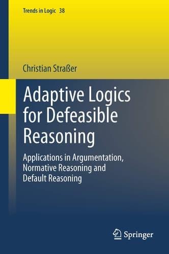 Adaptive Logics for Defeasible Reasoning Applications in Argumentation, Normative Reasoning and Default Reasoning
