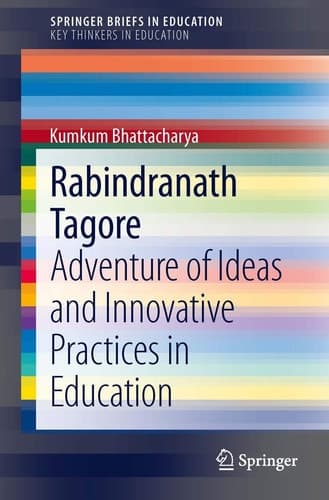 Rabindranath Tagore Adventure of Ideas and Innovative Practices in Education