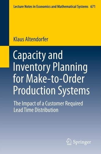 Capacity and Inventory Planning for Make-to-Order Production Systems The Impact of a Customer Required Lead Time Distribution