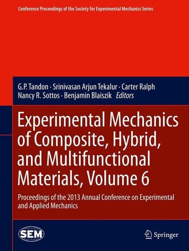Experimental Mechanics of Composite, Hybrid, and Multifunctional Materials, Volume 6 Proceedings of the 2013 Annual Conference on Experimental and Applied Mechanics