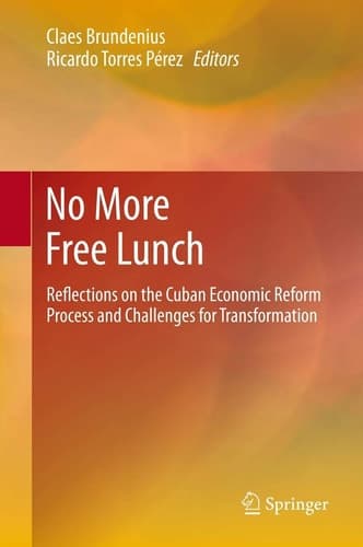 No More Free Lunch Reflections on the Cuban Economic Reform Process and Challenges for Transformation